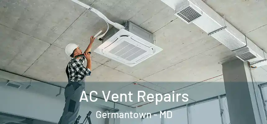 AC Vent Repairs Germantown - MD