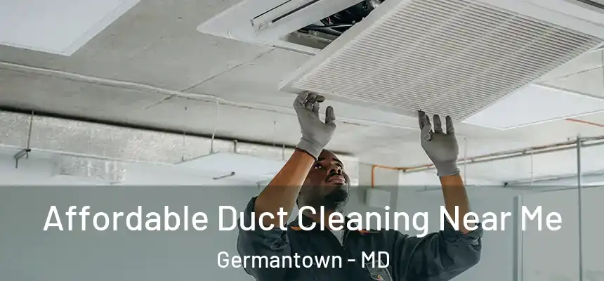 Affordable Duct Cleaning Near Me Germantown - MD