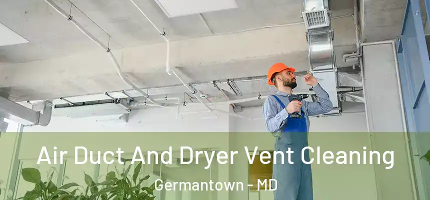 Air Duct And Dryer Vent Cleaning Germantown - MD