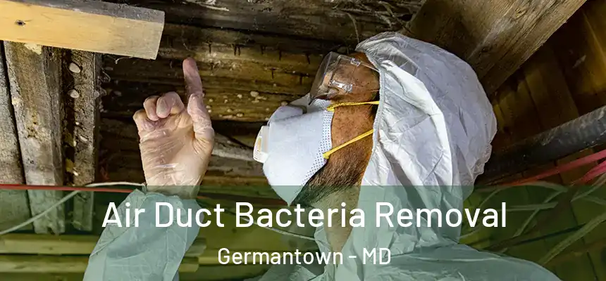 Air Duct Bacteria Removal Germantown - MD