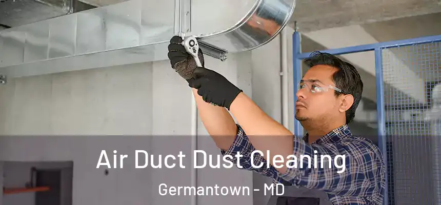 Air Duct Dust Cleaning Germantown - MD