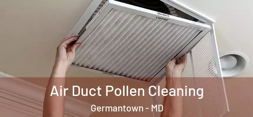 Air Duct Pollen Cleaning Germantown - MD