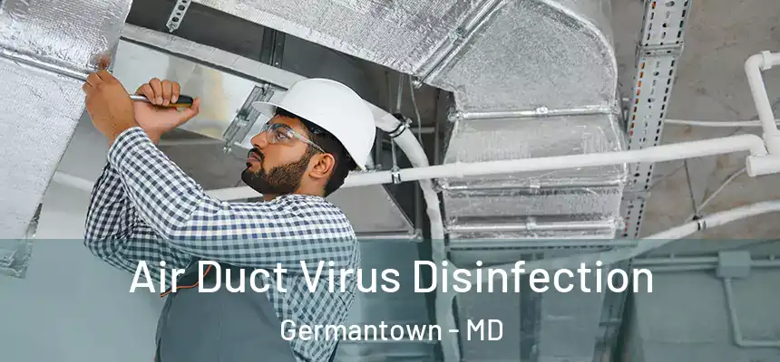 Air Duct Virus Disinfection Germantown - MD
