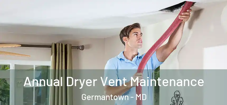 Annual Dryer Vent Maintenance Germantown - MD