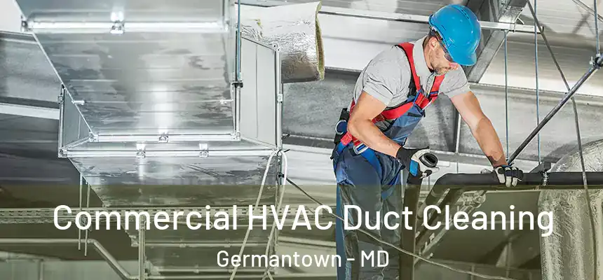 Commercial HVAC Duct Cleaning Germantown - MD