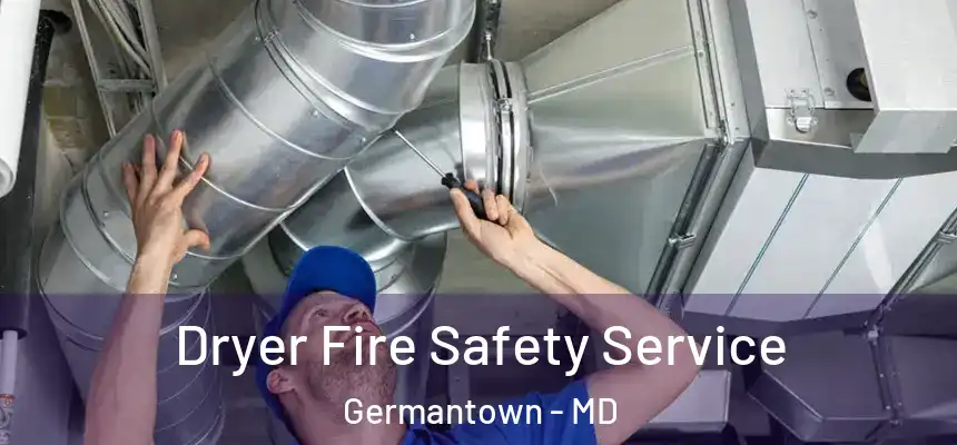 Dryer Fire Safety Service Germantown - MD