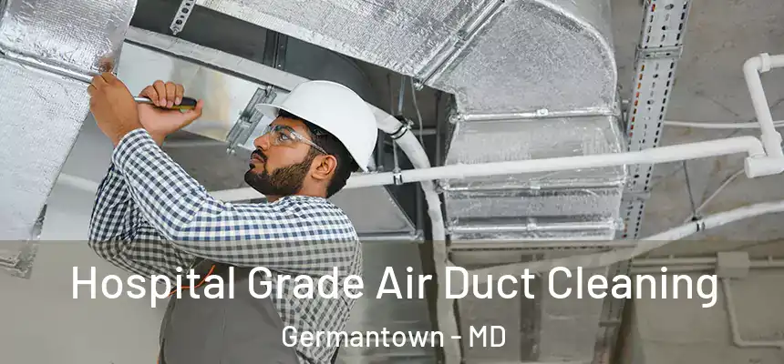 Hospital Grade Air Duct Cleaning Germantown - MD