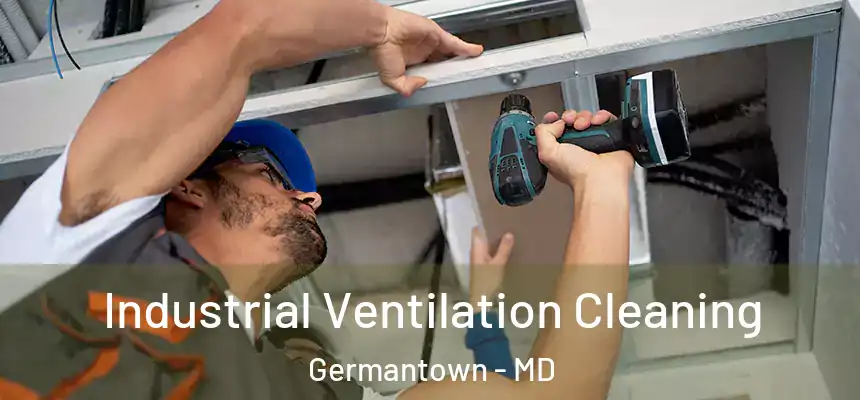 Industrial Ventilation Cleaning Germantown - MD