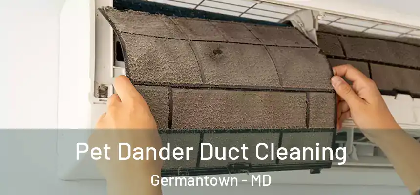 Pet Dander Duct Cleaning Germantown - MD